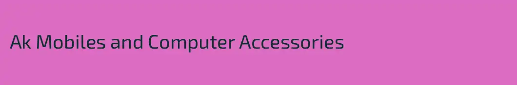 Ak Mobiles and Computer Accessories 
